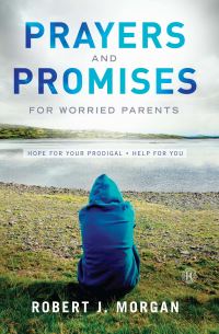 Book Cover for Prayers and Promises for Worried Parents by Robert J Morgan