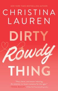 Book Cover for Dirty Rowdy Thing by Christina Lauren