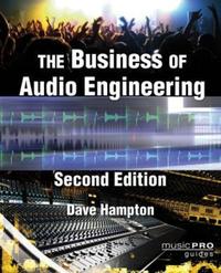 Book Cover for The Business of Audio Engineering by Dave Hampton