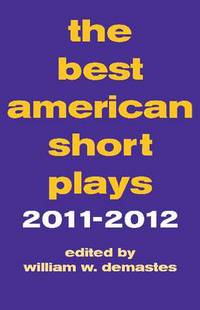 Book Cover for The Best American Short Plays 2011-2012 by William W Demastes
