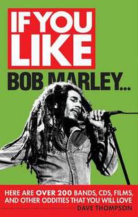 Book Cover for If You Like Bob Marley... Here Are Over 200 Bands, CDs, Films, and Other Oddities That You Will Love by Dave Thompson