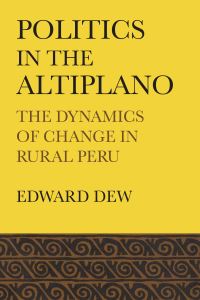 Book Cover for Politics in the Altiplano by Edward Dew