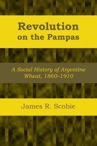 Book Cover for Revolution on the Pampas by James R Scobie