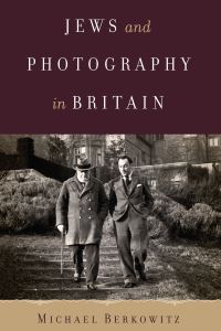 Book Cover for Jews and Photography in Britain by Michael Berkowitz