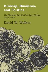 Book Cover for Kinship, Business, and Politics by David W Walker