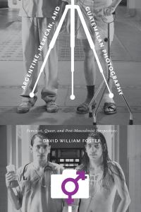 Book Cover for Argentine, Mexican, and Guatemalan Photography by David William Foster
