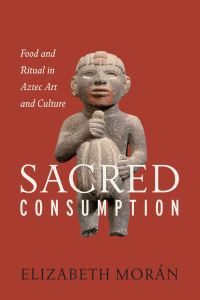Book Cover for Sacred Consumption by Elizabeth Morán