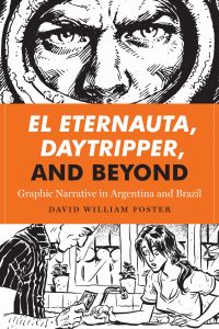 Book Cover for El Eternauta, Daytripper, and Beyond by David William Foster