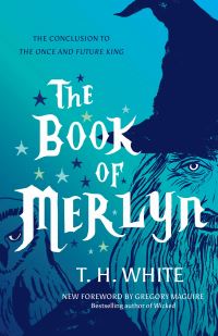 Book Cover for The Book of Merlyn by T H White, T H White