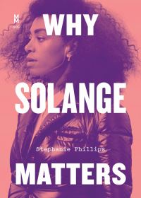 Book Cover for Why Solange Matters by Stephanie Phillips