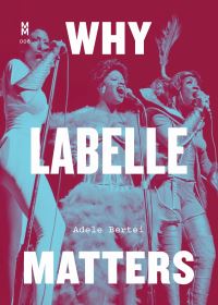 Book Cover for Why Labelle Matters by Adele Bertei