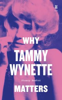 Book Cover for Why Tammy Wynette Matters by Steacy Easton