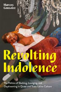 Book Cover for Revolting Indolence by Marcos Gonsalez