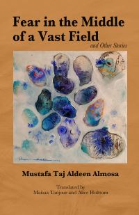 Book Cover for Fear in the Middle of a Vast Field and Other Stories by Mustafa Taj Aldeen Almosa