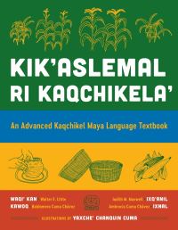 Book Cover for Kik'aslemal Ri Kaqchikela' by Walter E Little, Judith M Maxwell, Baldomero Cuma Chávez, Ambrosia Cuma Chávez