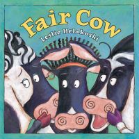 Book Cover for Fair Cow by Leslie Helakoski