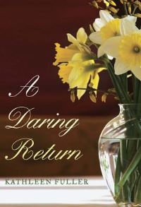 Book Cover for A Daring Return by Kathleen Fuller