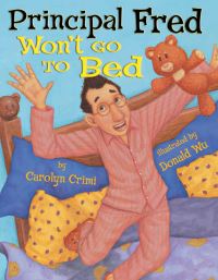 Book Cover for Principal Fred Won't Go to Bed by Carolyn Crimi
