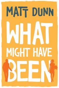 Book Cover for What Might Have Been by Matt Dunn