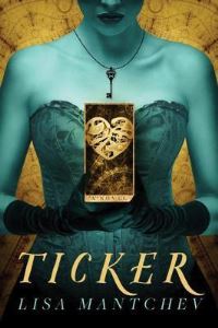 Book Cover for Ticker by Lisa Mantchev