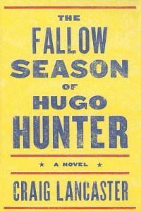 Book Cover for The Fallow Season of Hugo Hunter by Craig Lancaster