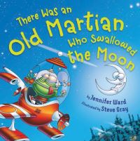 Book Cover for There Was an Old Martian Who Swallowed the Moon by Jennifer Ward