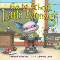 Book Cover for Go to School, Little Monster by Helen Ketteman