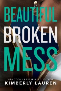 Book Cover for Beautiful Broken Mess by Kimberly Lauren