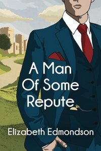 Book Cover for A Man of Some Repute by Elizabeth Edmondson