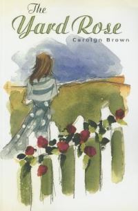 Book Cover for The Yard Rose by Carolyn Brown
