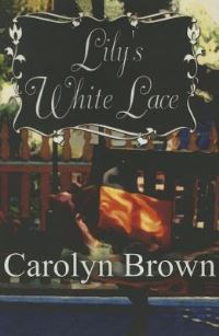 Book Cover for Lily's White Lace by Carolyn Brown
