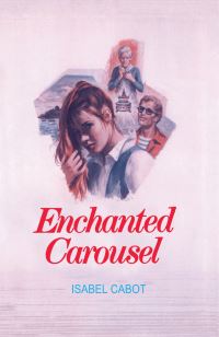 Book Cover for Enchanted Carousel by Isabel Cabot