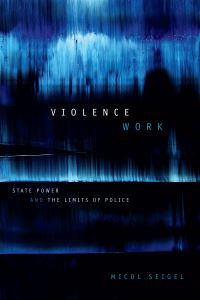 Book Cover for Violence Work by Micol Seigel