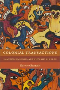Book Cover for Colonial Transactions by Florence Bernault