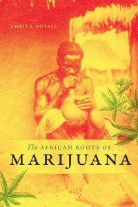 Book Cover for The African Roots of Marijuana by Chris S Duvall