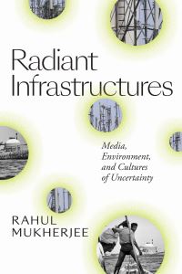 Book Cover for Radiant Infrastructures by Rahul Mukherjee