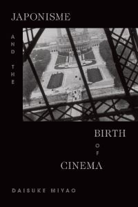 Book Cover for Japonisme and the Birth of Cinema by Daisuke Miyao