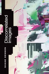 Book Cover for Discorrelated Images by Shane Denson