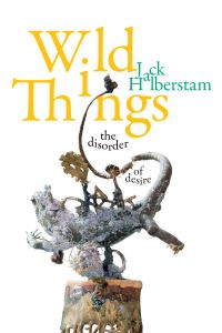 Book Cover for Wild Things by Jack Halberstam