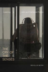 Book Cover for The Cry of the Senses by Ren Ellis Neyra