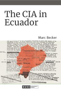 Book Cover for The CIA in Ecuador by Marc Becker