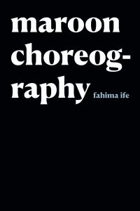 Book Cover for Maroon Choreography by Fahima Ife