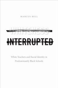Book Cover for Whiteness Interrupted by Marcus Bell