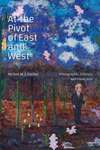 Book Cover for At the Pivot of East and West by Michael M J Fischer