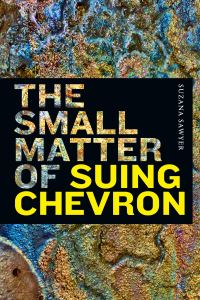 Book Cover for The Small Matter of Suing Chevron by Suzana Sawyer