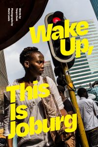 Book Cover for Wake Up, This Is Joburg by Tanya Zack