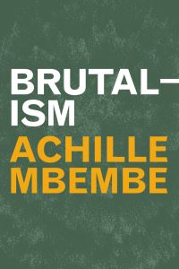 Book Cover for Brutalism by Achille Mbembe