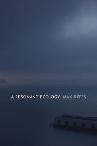 Book Cover for A Resonant Ecology by Max Ritts
