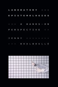 Book Cover for Laboratory Epistemologies by Jenny Boulboullé