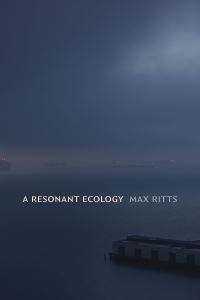 Book Cover for A Resonant Ecology by Max Ritts